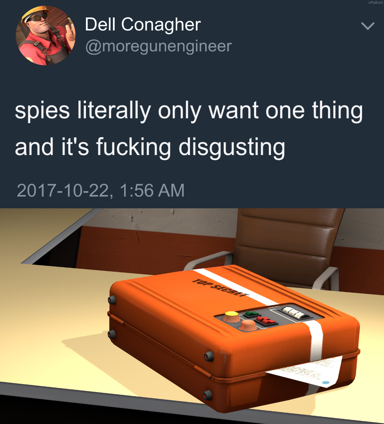 tf2 meme - Dell Conagher spies literally only want one thing and it's fucking disgusting ,