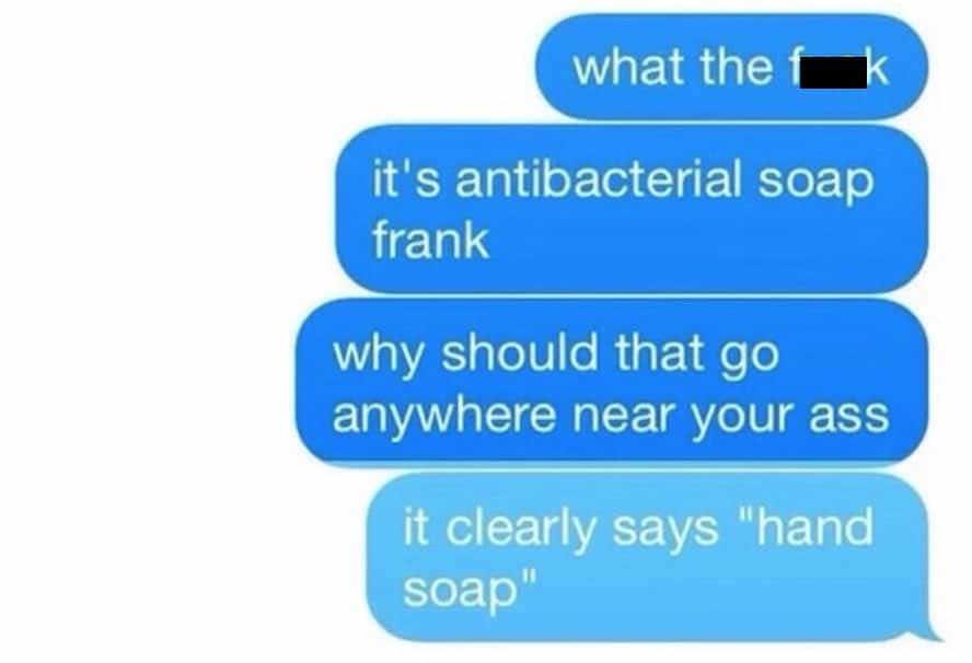 Anti Bacterial Butt Soap Almost Ruins A Friendship