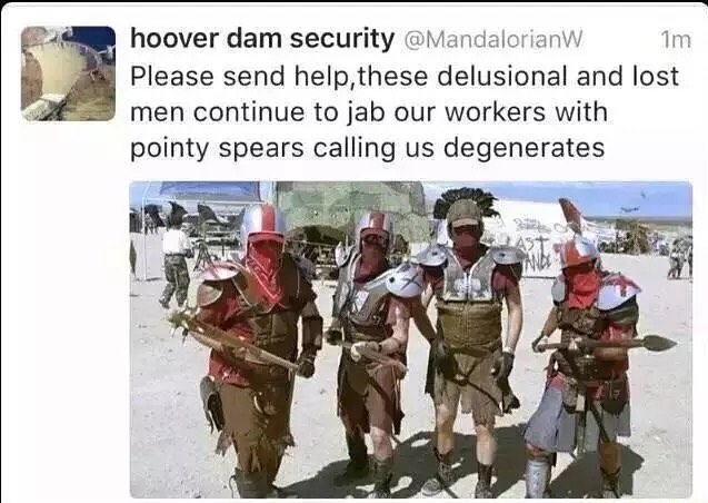 caesar's legion memes - hoover dam security 1m Please send help,these delusional and lost men continue to jab our workers with pointy spears calling us degenerates