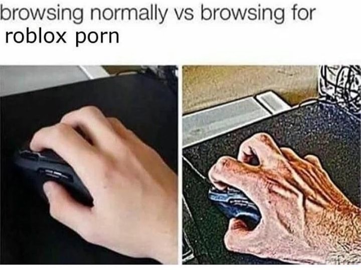 meme rank - browsing normally vs browsing for roblox porn