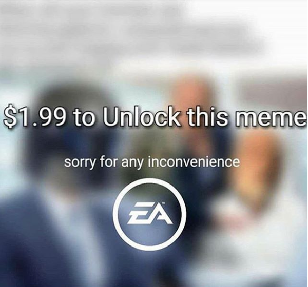 ea memes - $1.99 to Unlock this meme sorry for any inconvenience.