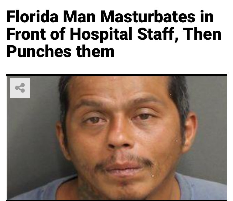 photo caption - Florida Man Masturbates in Front of Hospital Staff, Then Punches them
