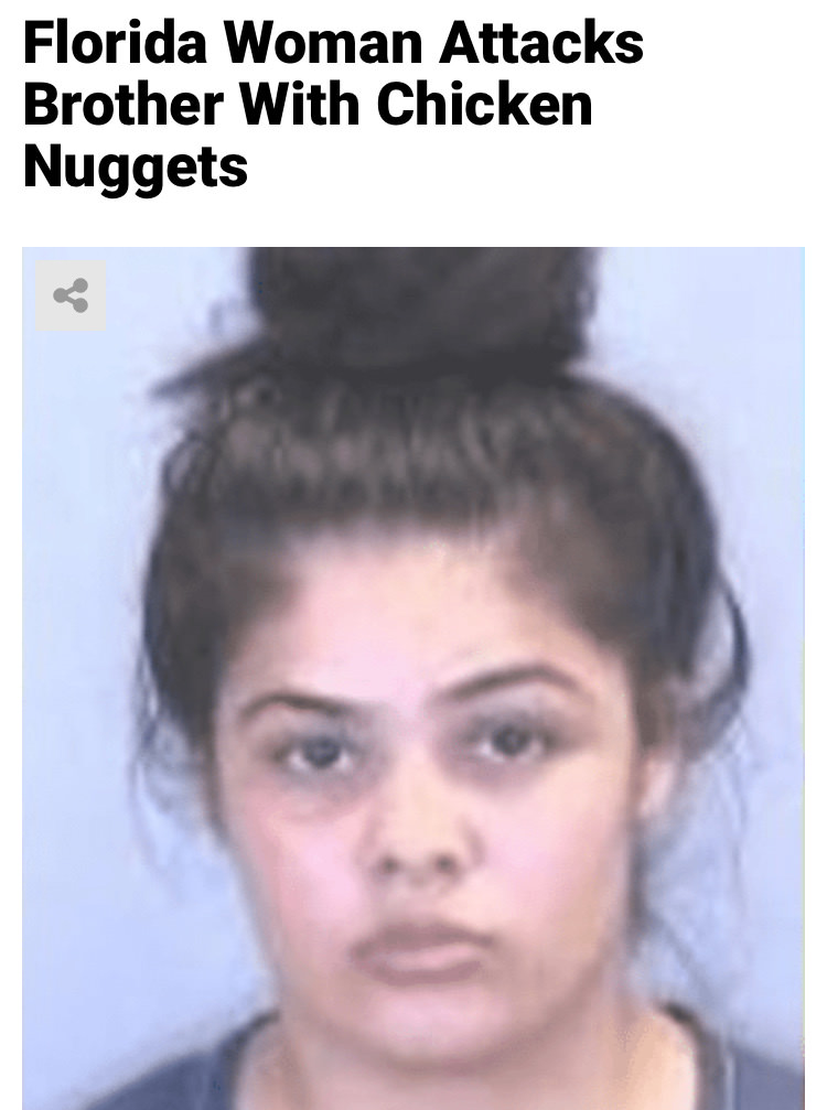 florida woman headlines - Florida Woman Attacks Brother With Chicken Nuggets
