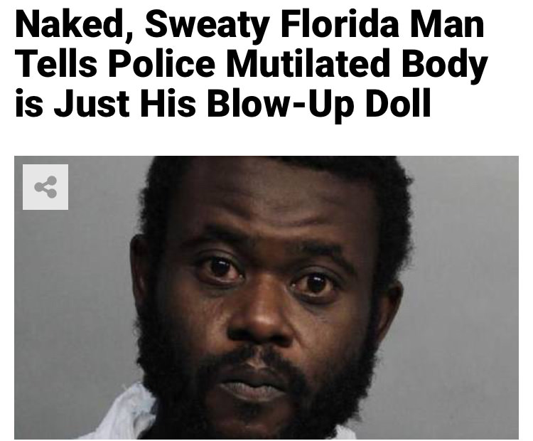 photo caption - Naked, Sweaty Florida Man Tells Police Mutilated Body is Just His BlowUp Doll