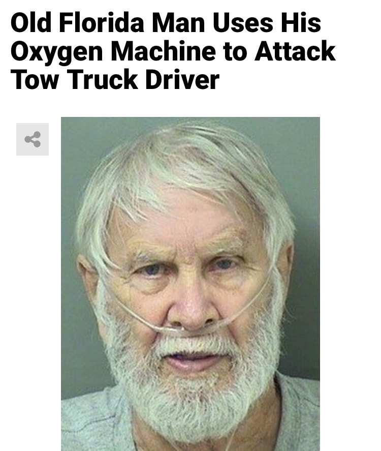 beard - Old Florida Man Uses His Oxygen Machine to Attack Tow Truck Driver