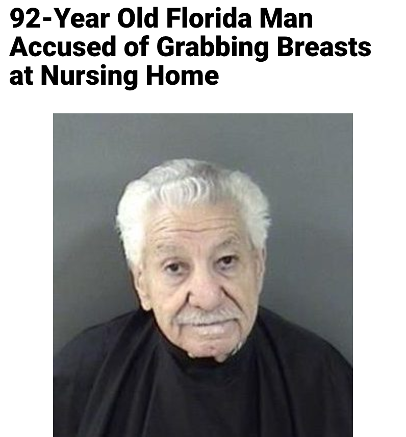 head - 92Year Old Florida Man Accused of Grabbing Breasts at Nursing Home