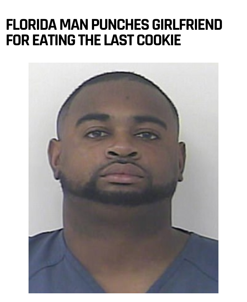 man arrested for punching - Florida Man Punches Girlfriend For Eating The Last Cookie