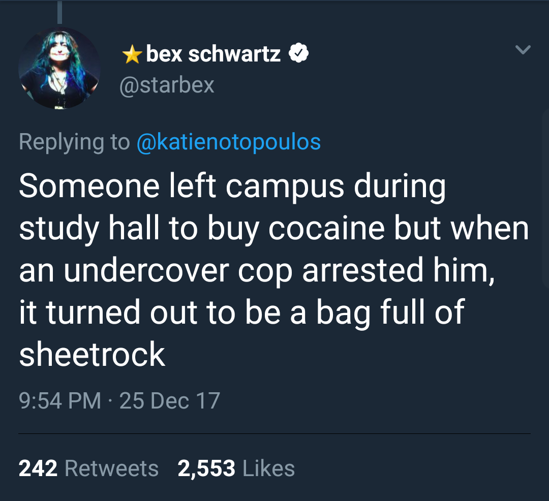 presentation - bex schwartz Someone left campus during study hall to buy cocaine but when an undercover cop arrested him, it turned out to be a bag full of sheetrock 25 Dec 17 242 2,553
