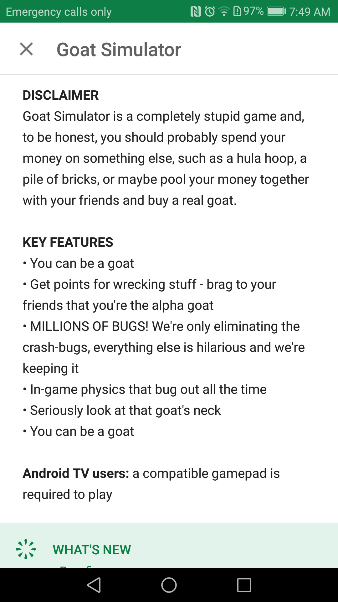 amazon alexa history - Emergency calls only 'N 97% X Goat Simulator Disclaimer Goat Simulator is a completely stupid game and, to be honest, you should probably spend your money on something else, such as a hula hoop, a pile of bricks, or maybe pool your 