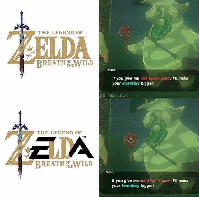 legend of zelda botw memes - The Legend Of Elda Breath Wild Hestu If you give me one Korok soed, I'll make your inventory bigger! The Legend Of Zia Breathewild Hestu If you give me just $1.99 in cash, I'll make your inventory bigger!