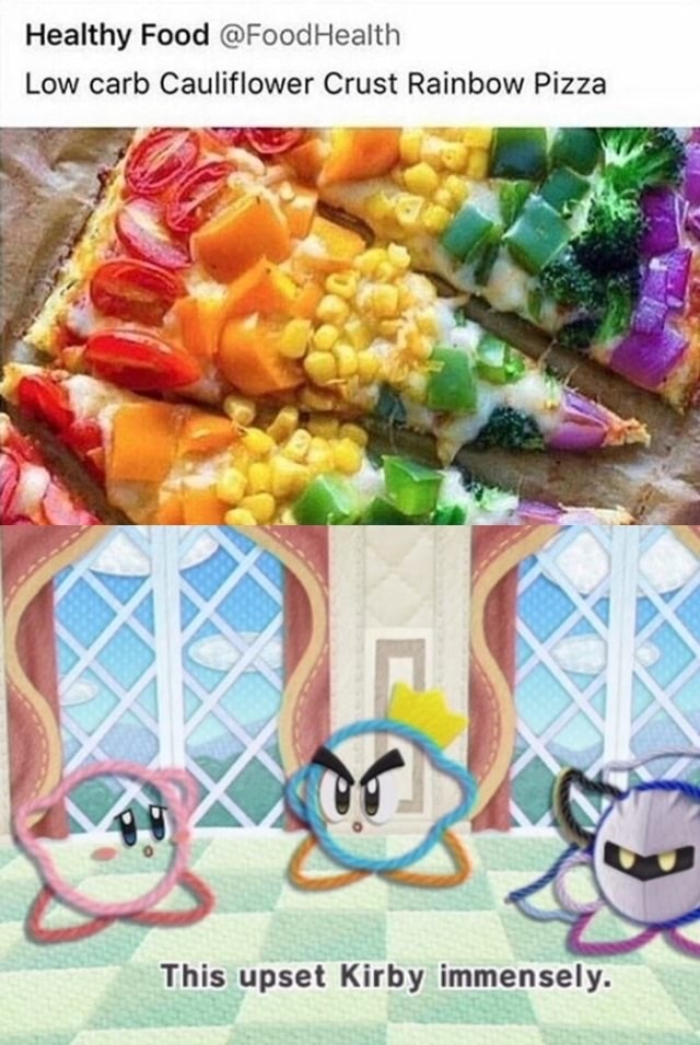 upset kirby immensely meme - Healthy Food Health Low carb Cauliflower Crust Rainbow Pizza This upset Kirby immensely.