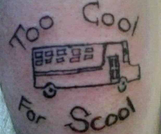We didn't need the tat to know this person was "Too Cool for School"