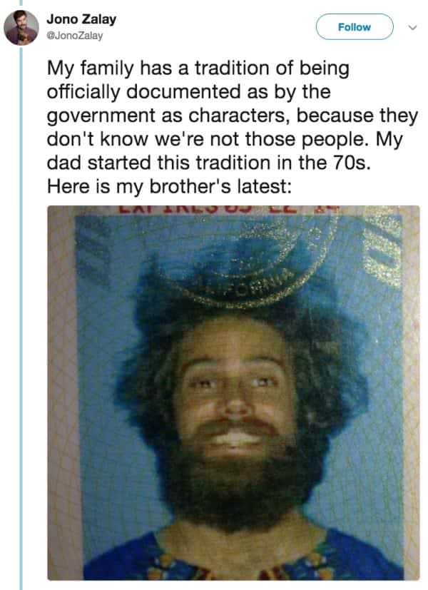 trolling drivers license - Jono Zalay My family has a tradition of being officially documented as by the government as characters, because they don't know we're not those people. My dad started this tradition in the 70s. Here is my brother's latest