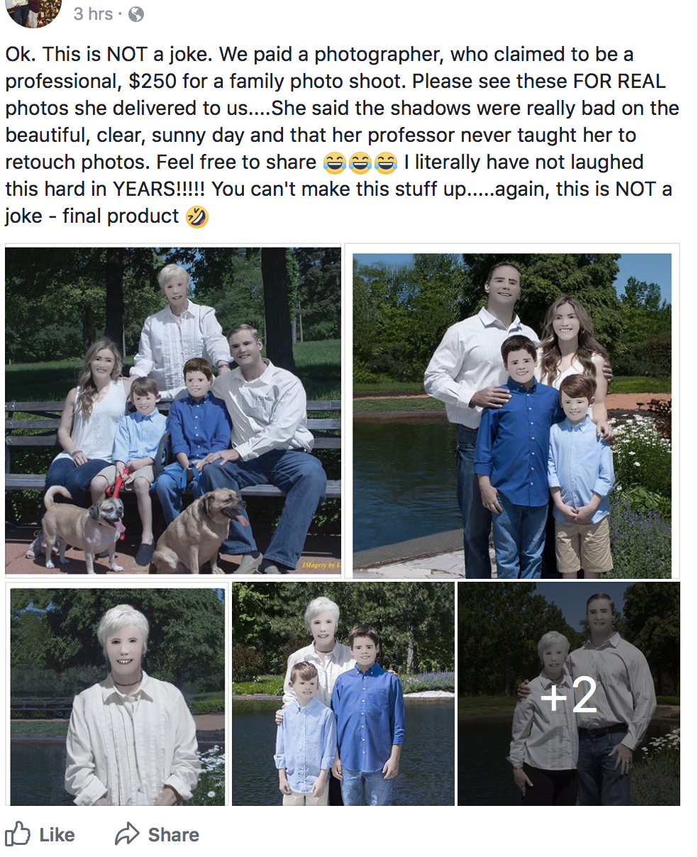 bad family photo photoshop - 3 hrs. Ok. This is Not a joke. We paid a photographer, who claimed to be a professional, $250 for a family photo shoot. Please see these For Real photos she delivered to us....She said the shadows were really bad on the beauti