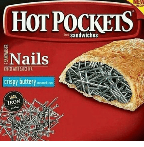 hot pocket meme - Neu Recip Hot Pockets band sandwiches Nails Cheese With Sauce In A crispy buttery seasoned crust 100% Iron Sa
