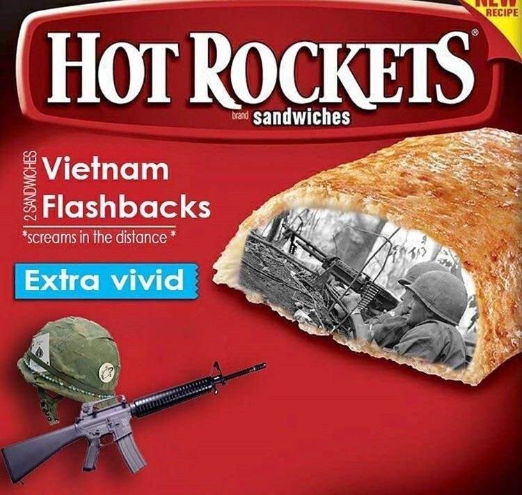 hot pocket meme - Ul Recipe Hot Rockets brand sandwiches Vietnam Flashbacks screams in the distance Extra vivid Ceiv