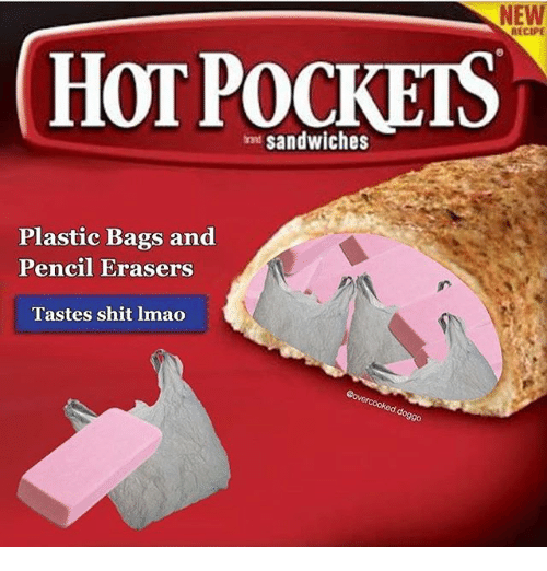 hot pocket meme - New Hot Pockets sandwiches Plastic Bags and Pencil Erasers Tastes shit Imao Govercooked doggo