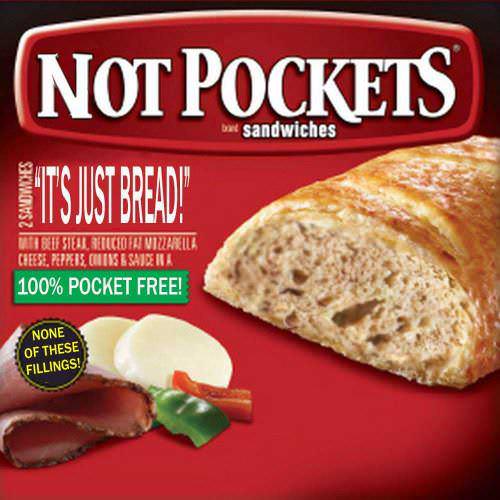 hot pocket meme - Not Pockets Se Its Just Bread! but sandwiches Rii Siell Bergio Ta Niuarila Ci Eest, Peppens, Coins E Sajera 100% Pocket Free! None Of These Fillings!