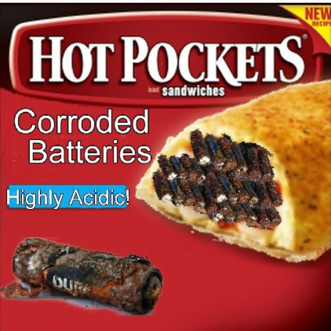 hot pocket memes - New Hot Pockets but sandwiches Corroded Batteries Highly...