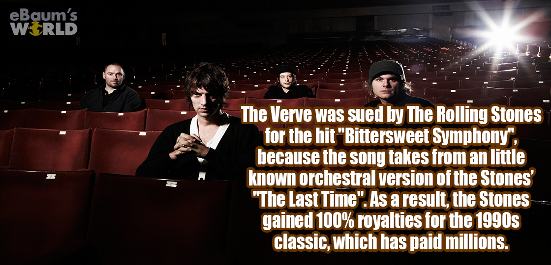verve - eBaum's World The Verve was sued by The Rolling Stones for the hit "Bittersweet Symphony". because the song takes from an little known orchestral version of the Stones "The Last Time". As a result, the Stones gained 100% royalties for the 1990s cl