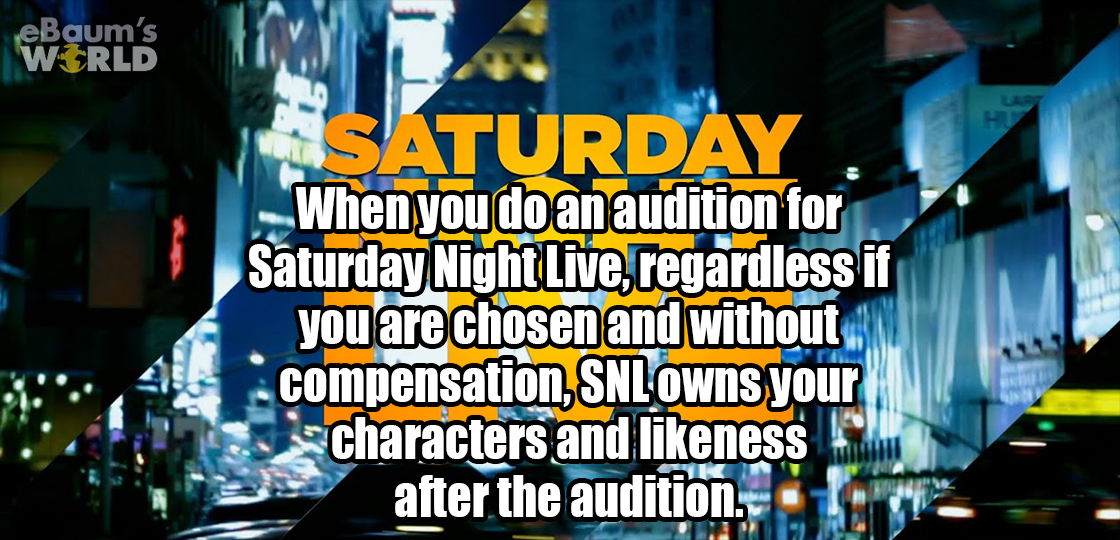 "saturday night live" (1975) - eBaum's World Saturday When you do an audition for Saturday Night Live, regardless if you are chosen and without compensation, Snl owns your characters and ness after the audition. St