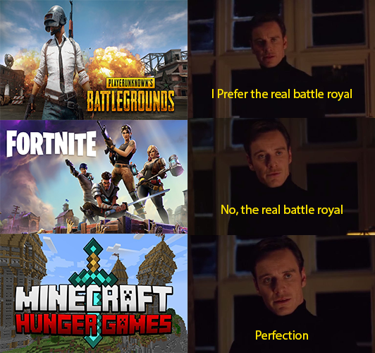 give me the real battle royale - Playerunknown'S V Atiegrounds I Prefer the real battle royal Fortnite No, the real battle royal 111111 Mineeraft Hunger Games Perfection