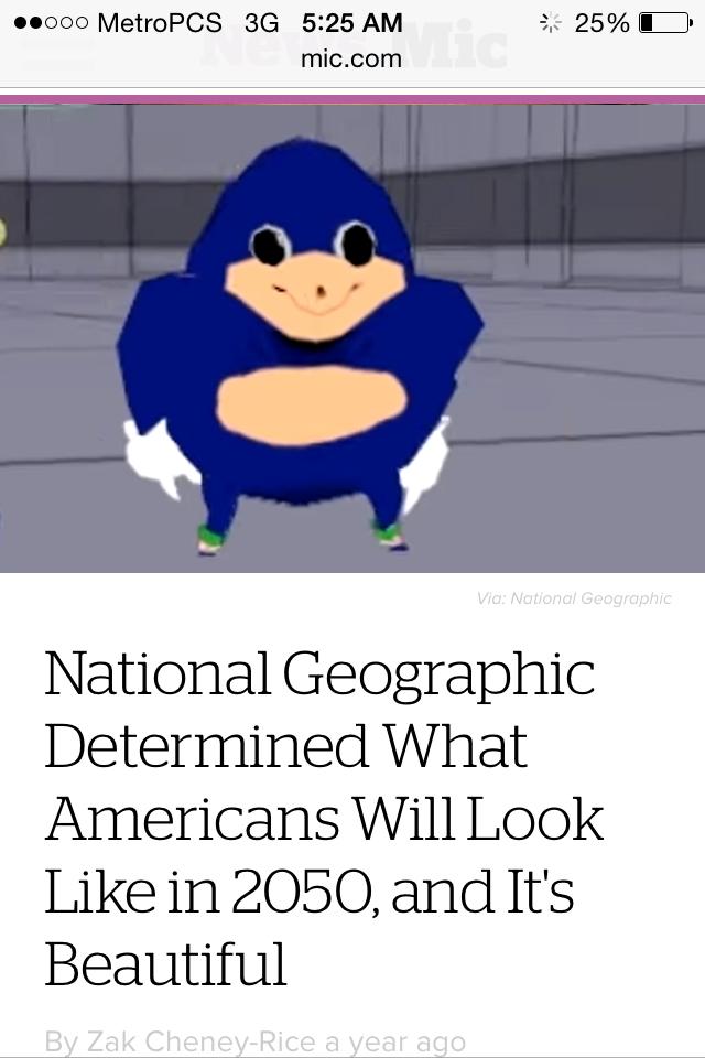 bruddas we have found the way - 25% O ..000 MetroPCS 3G mic.com Via National Geographic National Geographic Determined What Americans Will Look in 2050, and It's Beautiful By Zak CheneyRice a year ago