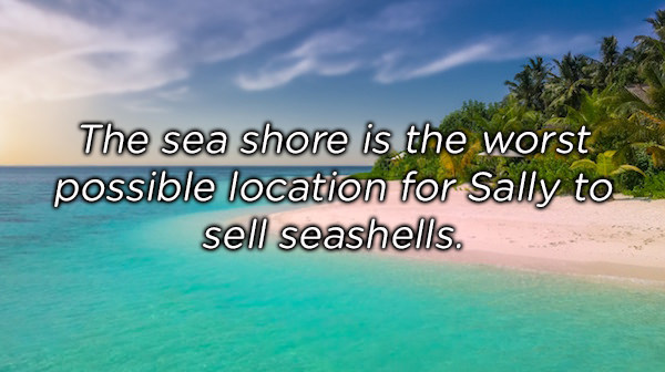 water resources - The sea shore is the worst possible location for Sally to. sell seashells.