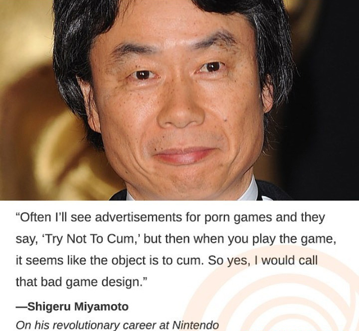 clickhole shigeru miyamoto - "Often I'll see advertisements for porn games and they say, 'Try Not To Cum,' but then when you play the game, it seems the object is to cum. So yes, I would call that bad game design." Shigeru Miyamoto On his revolutionary ca