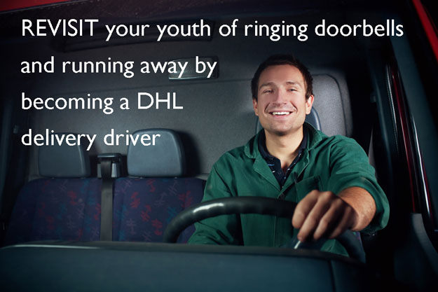 Revisit your youth of ringing doorbells and running away by becoming a Dhl delivery driver