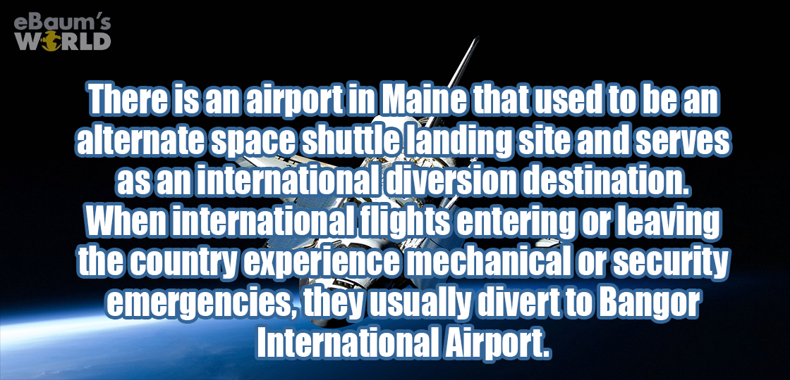 hurt feelings and butt ranged - eBaum's World There is an airport in Maine that used to be an alternate space shuttle landing site and serves as an international diversion destination. When international flights entering or leaving the country experience 