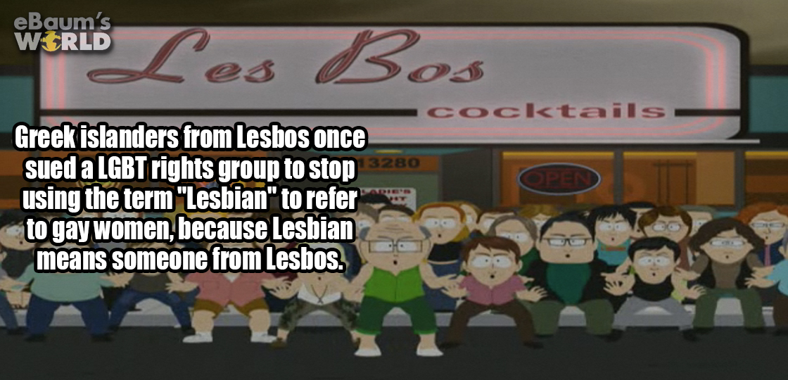 cartoon - eBaum's World cktai 3280 Greek islanders from Lesbos once sued a Lgbt rights group to stop using the term "Lesbian" to refer to gay women, because Lesbian means someone from Lesbos.
