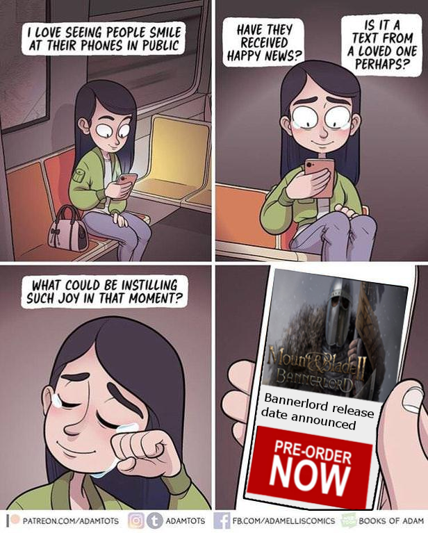 smiling at the phone meme - I Love Seeing People Smile At Their Phones In Public Have They Received Happy News? Is It A Text From A Loved One Perhaps? What Could Be Instilling Such Joy In That Moment? Bannerlord release date announced PreOrder Now Patreon