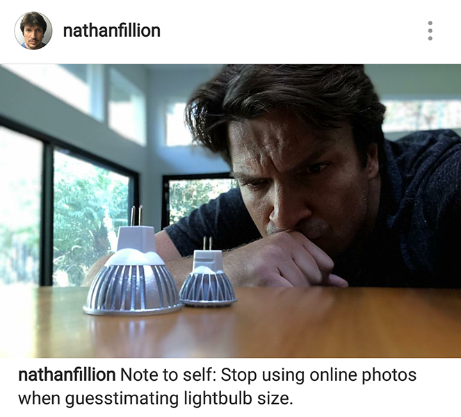 photo caption - nathanfillion nathanfillion Note to self Stop using online photos when guesstimating lightbulb size.