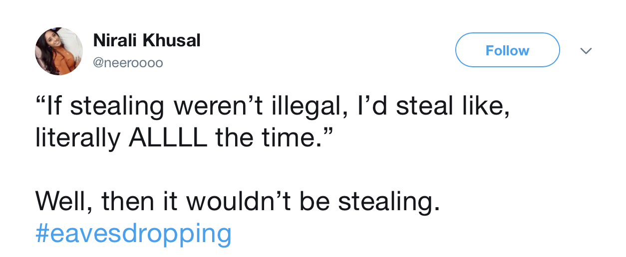 angle - Nirali Khusal "If stealing weren't illegal, l'd steal , literally Allll the time. Well, then it wouldn't be stealing.
