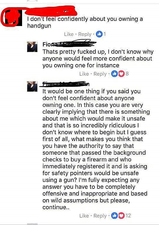 Facebook friend says she shouldn't be owning a gun and they get into altercation online in which she qualifies why she should be permitted to own a firearm and HOW DARE THEY QUESTION her