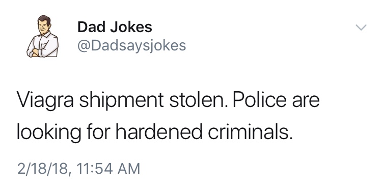 dad jokes-  thankful for you quotes - Dad Jokes al Viagra shipment stolen. Police are looking for hardened criminals. 21818,