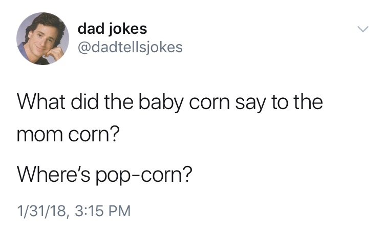 dad jokes-  donald trump covefefe tweet - dad jokes What did the baby corn say to the mom corn? Where's popcorn? 13118,