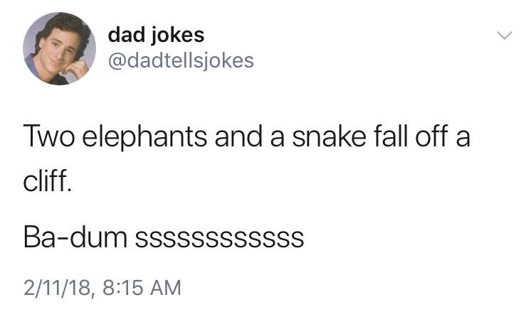 dad jokes-  donald trump covefefe tweet - dad jokes Two elephants and a snake fall off a cliff. Badum Ssssssssssss 21118,