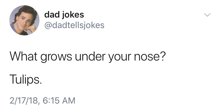 dad jokes-  juice wrld quotes twitter - dad jokes What grows under your nose? Tulips. 21718,