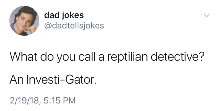 dad jokes-  juice wrld quotes twitter - dad jokes What do you call a reptilian detective? An InvestiGator. 21918,