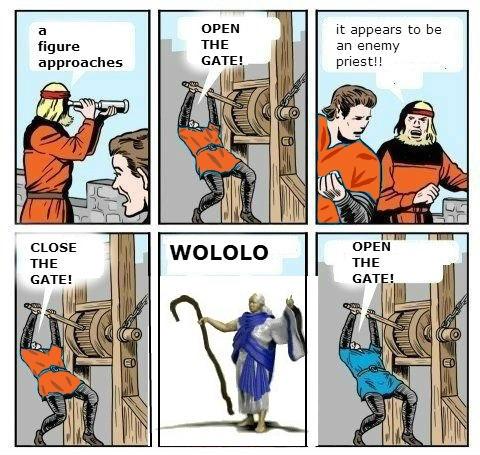 open the gate meme - figure approaches Open The Gate! it appears to be an enemy priest!! Wololo Close The Gate! Open The Gate! Os