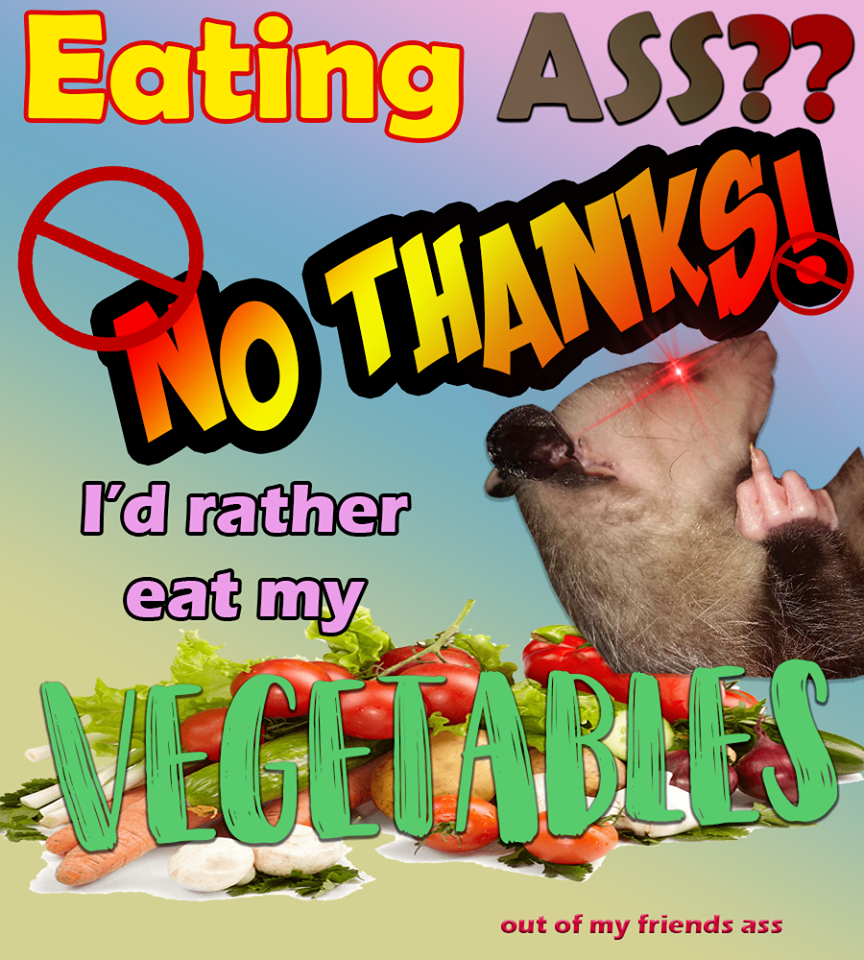 snout - Eating Ass?? Go Thankss I'd rather eat my out of my friends ass
