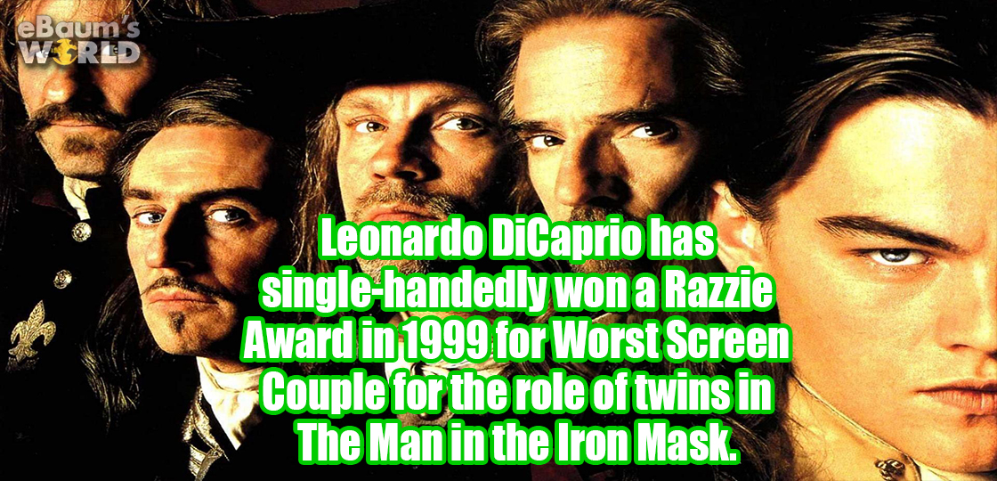 man in the iron mask - Baum's World Leonardo DiCaprio has singlehandedly won a Razzie Award in 1999 for Worst Screen Couple for the role of twins in The Man in the Iron Mask.