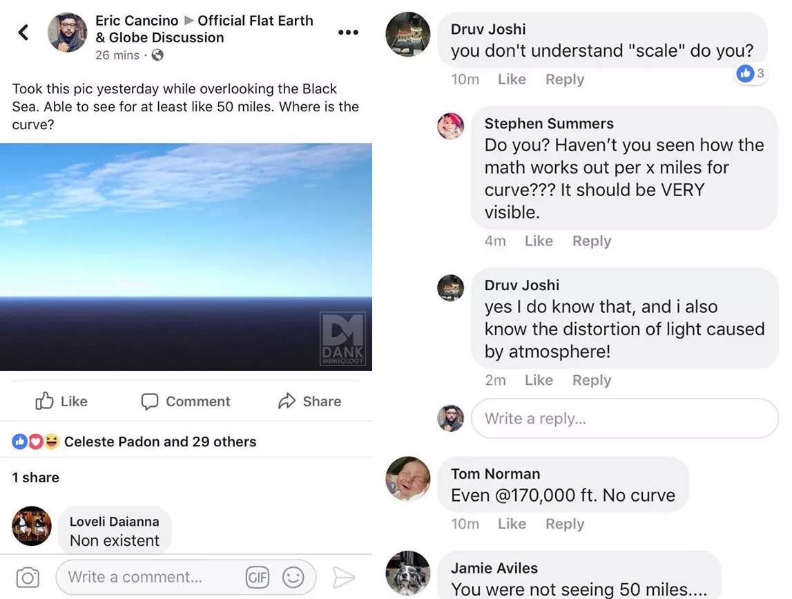 flat earth society troll - Eric Cancino Official Flat Earth & Globe Discussion 26 mins. Druv Joshi you don't understand "scale" do you? 10m Took this pic yesterday while overlooking the Black Sea. Able to see for at least 50 miles. Where is the curve? Ste