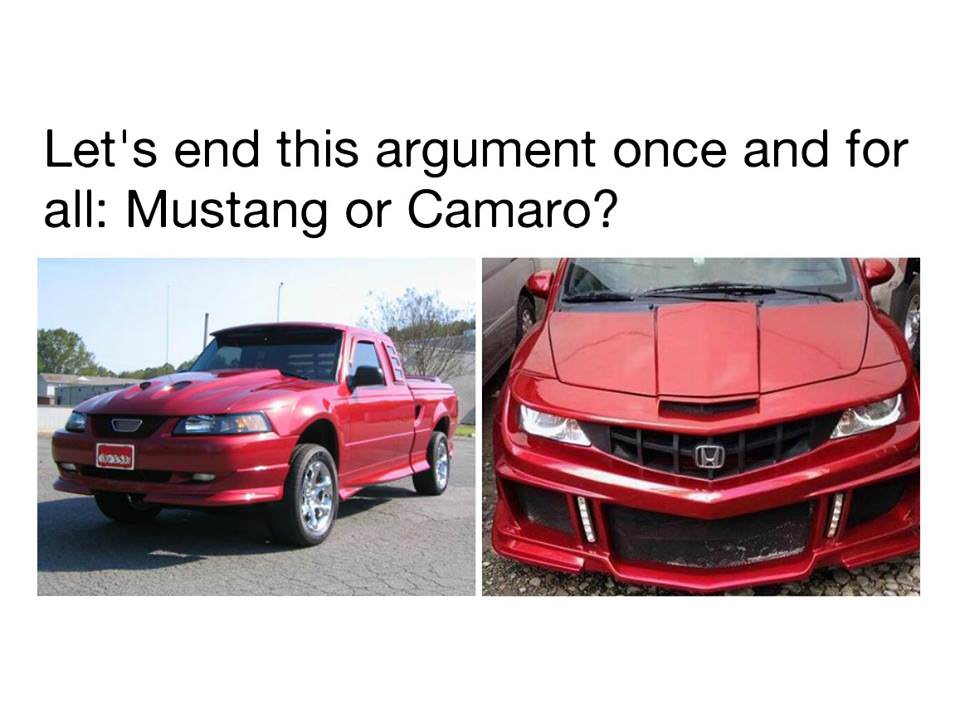 car enthusiast memes - Let's end this argument once and for all Mustang or Camaro?