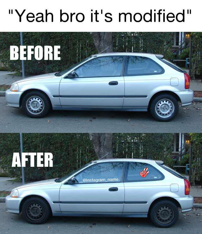 modified car meme - "Yeah bro it's modified" Before After