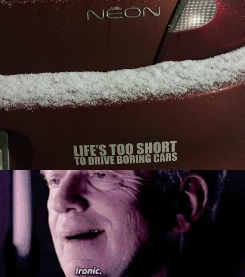 ironic memes star wars - Neon Life'S Too Short To Drive Boring Cars Ironic.