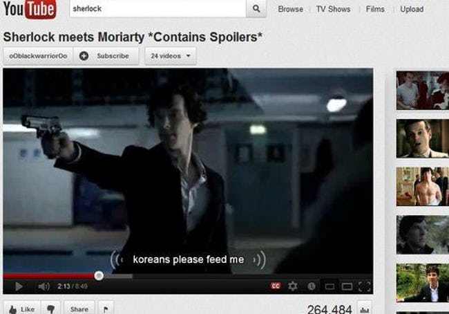 video - You Tube sherlock Browse Tv Shows Films Upload Sherlock meets Moriarty Contains Spoilers Oblackwarrioro Subscribe 24 videos koreans please feed me 02137849 264.484