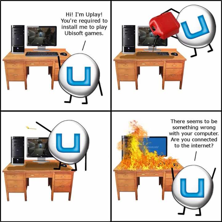 funny gaming memes - uplay meme - Hi! I'm Uplay! You're required to install me to play Ubisoft games. There seems to be something wrong with your computer. Are you connected to the internet?